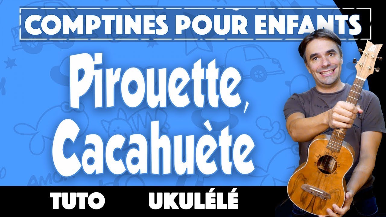 Pirouette Cacahouète - Comptines pour enfants / bébés - UKULÉLÉ FACILE +  tablature 
