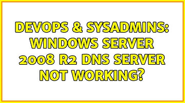 DevOps & SysAdmins: Windows Server 2008 R2 DNS Server not working? (3 Solutions!!)