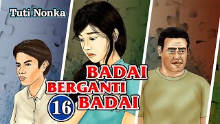 BADAI BERGANTI BADAI (16) - Cerber (Cerita Bersambung) Karya Tuti Nonka.