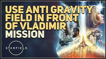 Use Anti-Gravity Field In Front Of Vladimir Starfield