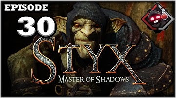 Mukluk Plays Styx: Master of Shadows Part 30 - Finale