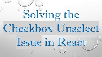 Solving the Checkbox Unselect Issue in React