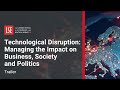 LSE Technological Disruption: Managing the Impact on Business, Society and Politics | Trailer image