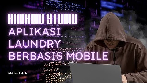 APLIKASI LAUNDRY SEDERHANA BERBASIS MOBILE -  ANDROID STUDIO