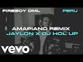 Fireboy DML - Peru (Amapiano Remix) Jaylon X DJ Hol Up