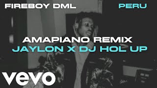 Fireboy Dml  Peru amapiano Remix Jaylon X Dj Hol Up
