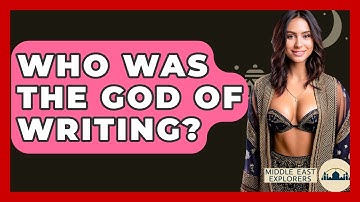 Who Was The God Of Writing? - Middle East Explorers