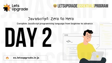 JavaScript Zero to Hero | Day 2 | LetsUpgrade