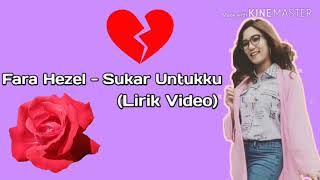 Fara Hezel - Sukar Untukku(Lirik Video)