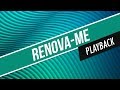 RENOVA-ME / PLAYBACK / CORINHOS