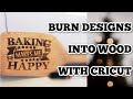 Burn pictures and designs into wood with Cricut - Wood burning - Cricut tutorial for beginners