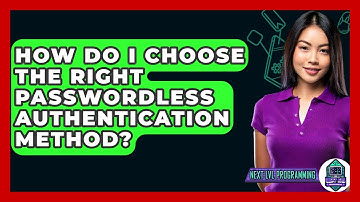 How Do I Choose The Right Passwordless Authentication Method? - Next LVL Programming