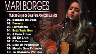 MARI BORGES : (CD COMPLETO) Deserto, Está Tudo Bem, Bondade De Deus - Louvores e Adoração