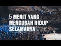 5 MENIT YG MENGUBAH HIDUP