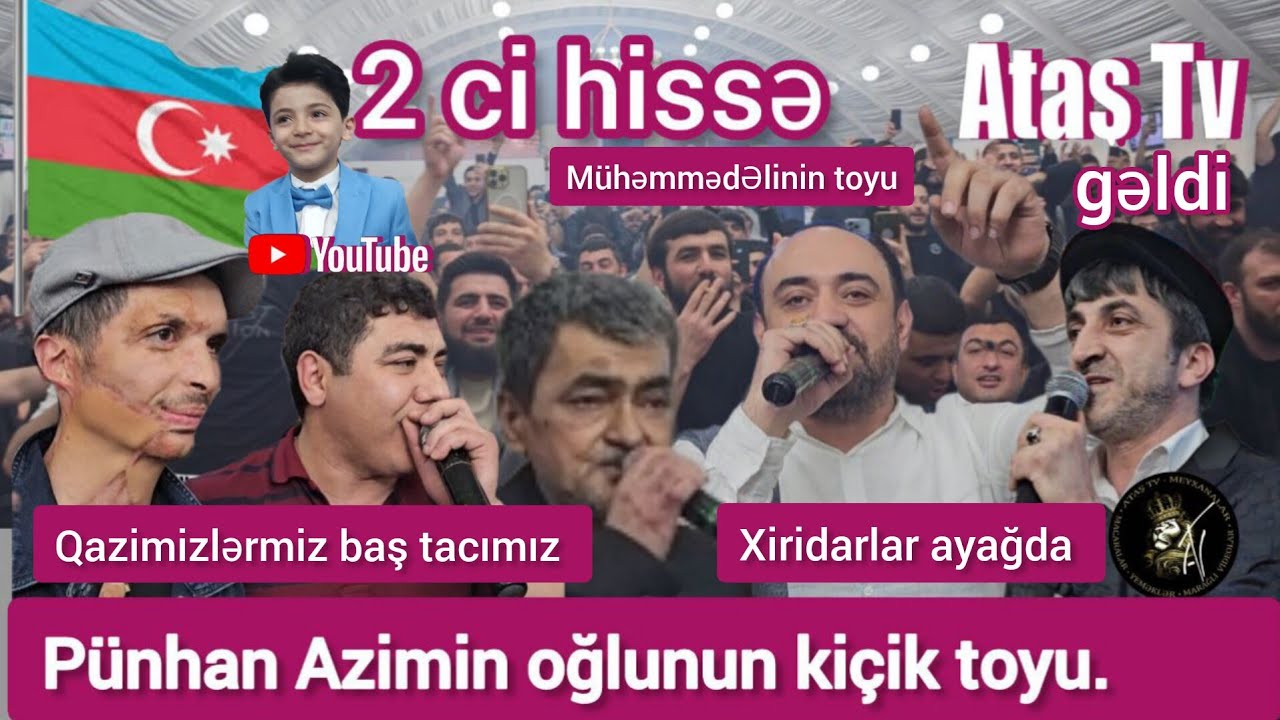 Ataş tv də super toyun 2 ci hissəsi. Pünhan Azimin oğlu Müəhəmmədəlinin kiçik toyu.
