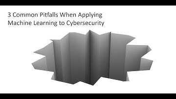 3 Common Pitfalls When Applying Machine Learning to Cybersecurity