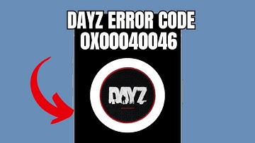 DayZ Error Code 0x00040046 (Quick fix)