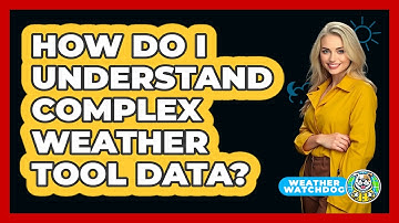 How Do I Understand Complex Weather Tool Data? - Weather Watchdog