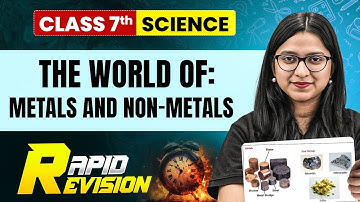 The World of Metals and Non-metals || Science Class 7 || Rapid Revision
