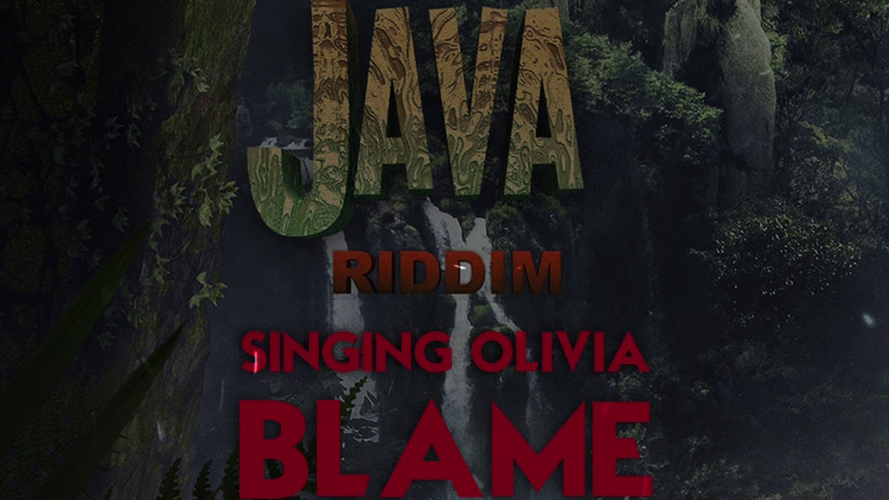 Java Riddim Album Cover Singing Olivia — Blame (Java Riddim SXM Edition) - YouTube