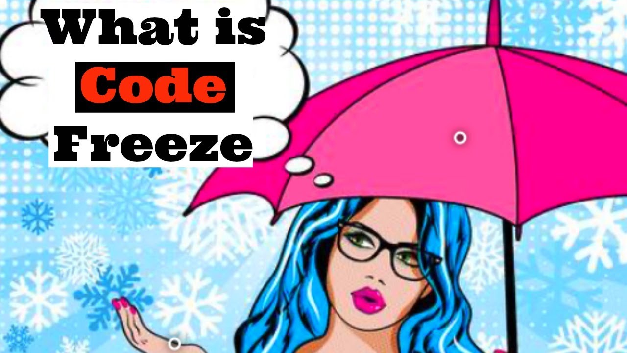 What You Should Know About the Why & How of Code Freezes