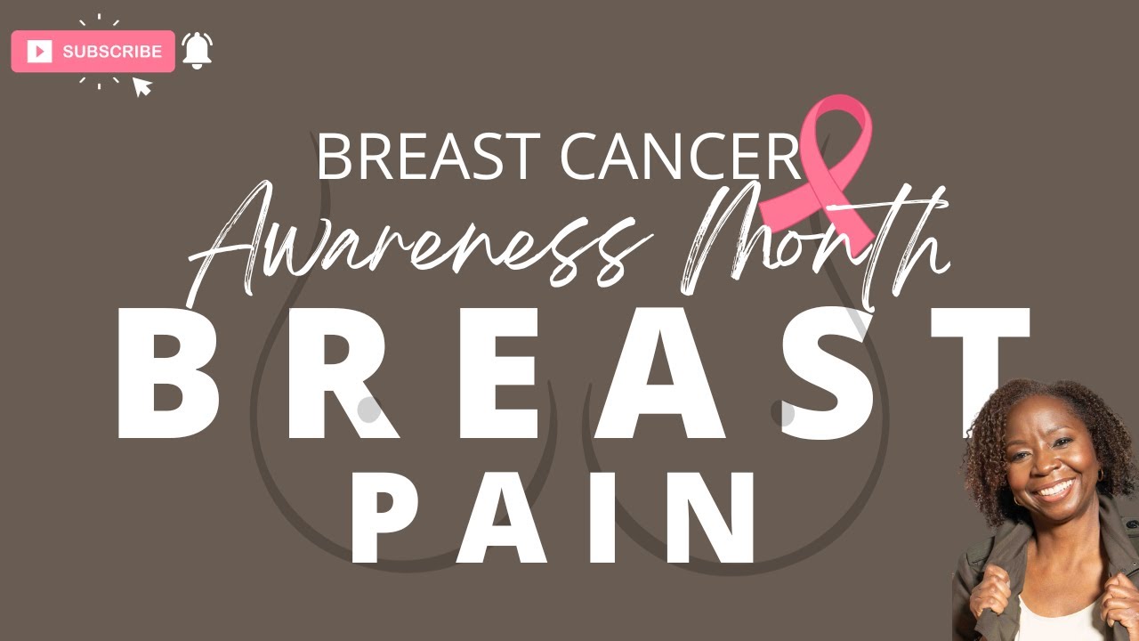 Breast Pain Breast Cancer Awareness Month Dr Serena Satcher, MD