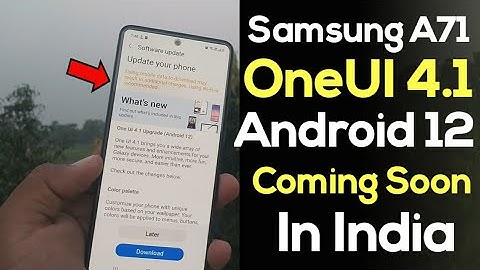Samsung A71 OneUI 4.1 Android 12 Update Coming Very Soon In India