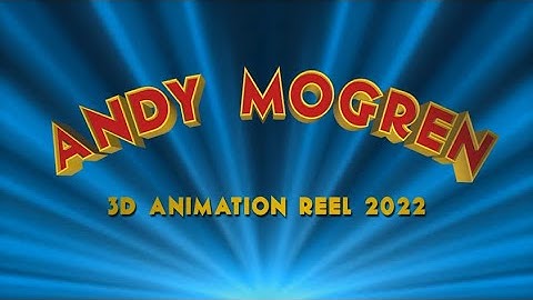 Andy Mogren 3D Animation Reel 2022