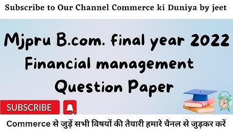 Mjpru B.com. final Financial management 2022 Question Paper #mjpru #examspecial #bcomstudents