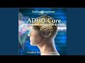 ADHD Cure - Brain Waves to Relieve ADD &amp; ADHD (Complete Brain Synchronization)