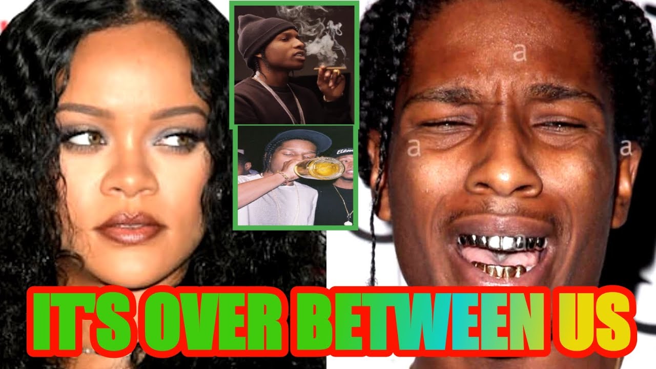 Asap Rocky cries bitterly as Rihanna breaks up with him after an ...
