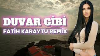 Ayaz Erdoğan - Duvar Gibi (Fatih Karaytu Remix) Yeni