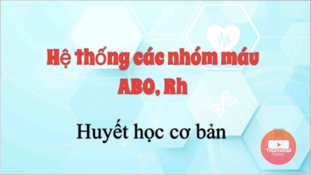 Các Hệ Thống Nhóm Máu (ABO, Rh,...)