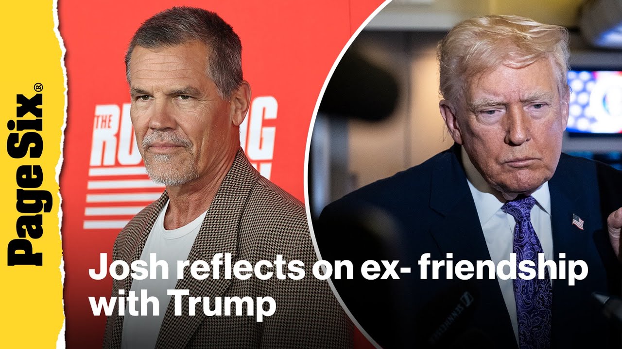 Josh Brolin reflects on former friendship with 'genius' Donald Trump