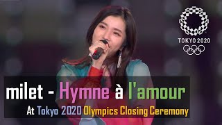 milet -「愛の讃歌」 Hymne à l'amour At Tokyo 2020 Olympics Closing Ceremony 8/8/2021