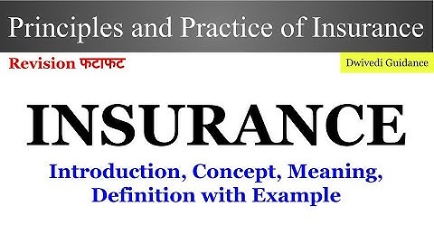Insurance kya hota hai, Insurance Meaning in hindi, principles and practice of insurance dwivedi
