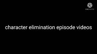 Character elimination episodes rant