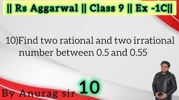 Find two rational and two irrational number between 0.5 and 0.55.