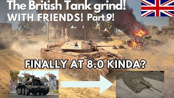 British Tank Tech Tree Grind Part 9: Finally at 8.0 kinda?