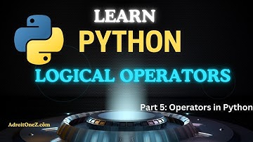 How to Use Logical Operators in Python | Python Full Course: Part 5