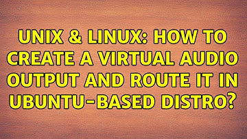 Unix & Linux: How to create a virtual audio output and route it in Ubuntu-based distro?