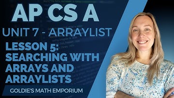 AP CSA – Unit 7: ArrayList – Lesson 5: Searching Arrays and ArrayLists