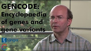 GENCODE: An encyclopaedia of genes and gene variants - Sanger Institute