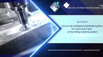 Lesson 8-How to set workpiece coordinate system for X-axis and Y-axis of the milling machine system