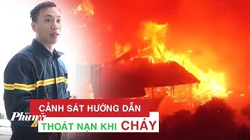Cảnh sát hướng dẫn cách thoát nạn khi xảy ra cháy | Báo Phụ Nữ