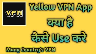 Yellow VPN App Kaise Use Kare || How To Use Yellow VPN App || Yellow VPN App screenshot 3