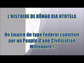 La vraie histoire du royaume du kngo lempire kngo depuis sa fondation jusqu nos jours 