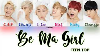 Teen Top - Be Ma Girl [Han|Rom|Eng] Color Coded Lyrics