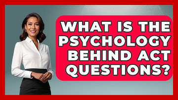 What Is The Psychology Behind ACT Questions? - Junior Year Jumpstart