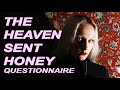 THE HEAVEN SENT HONEY QUESTIONNAIRE: Questions About BEAUTY, DESIRE, FEAR &amp; DEATH